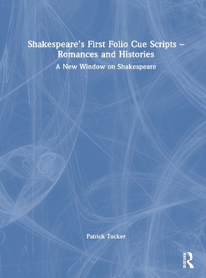 Shakespeare's First Folio Cue Scripts - Romances and Histories