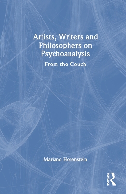 Artists, Writers and Philosophers on Psychoanalysis