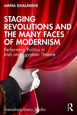 Staging Revolutions and the Many Faces of Modernism