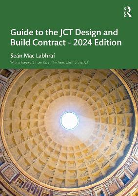 Guide to the JCT Design and Build Contract - 2024 Edition