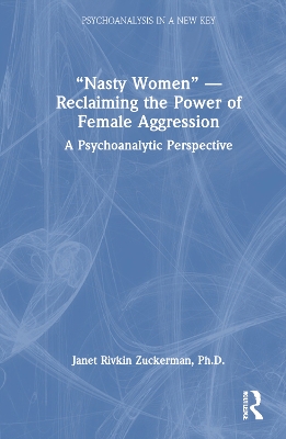 "Nasty Women" - Reclaiming the Power of Female Aggression