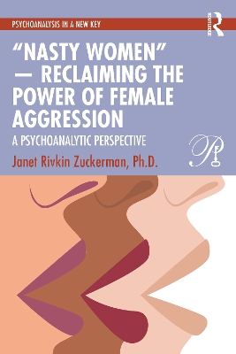 "Nasty Women" - Reclaiming the Power of Female Aggression