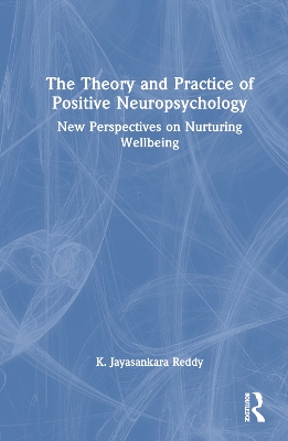 The Theory and Practice of Positive Neuropsychology