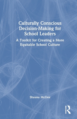 Culturally Conscious Decision-Making for School Leaders