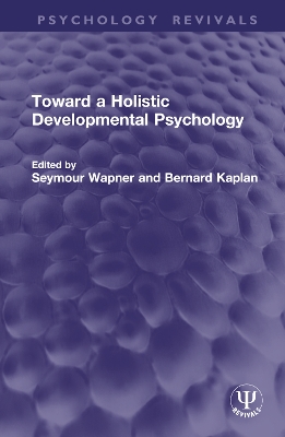 Toward a Holistic Developmental Psychology