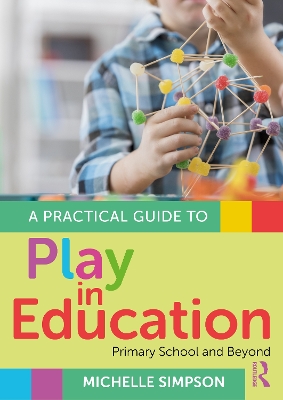 A Practical Guide to Play in Education