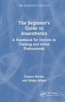 The Beginner's Guide to Anaesthetics