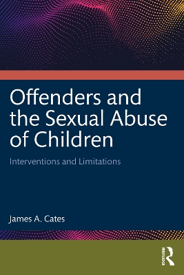 Offenders and the Sexual Abuse of Children