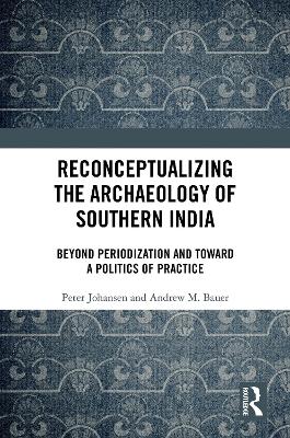 Reconceptualizing the Archaeology of Southern India