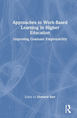 Approaches to Work-Based Learning in Higher Education