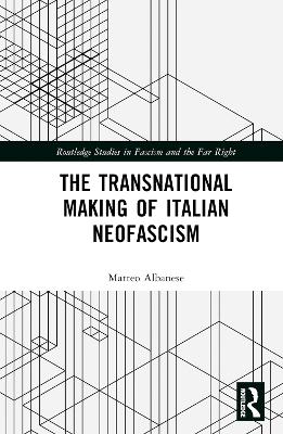 The Transnational Making of Italian Neofascism