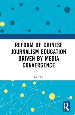 Reform of Chinese Journalism Education Driven by Media Convergence