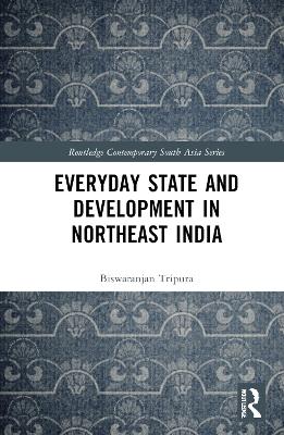 Everyday State and Development in Northeast India