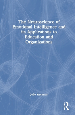 Neuroscience of Emotional Intelligence and Its Applications to Education and Organizations