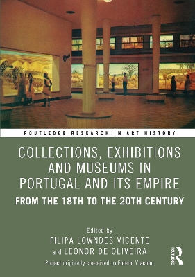 Collections, Exhibitions and Museums in Portugal and its Empire