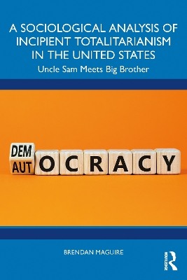 A Sociological Analysis of Incipient Totalitarianism in the United States