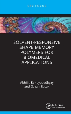 Solvent-Responsive Shape Memory Polymers for Biomedical Applications