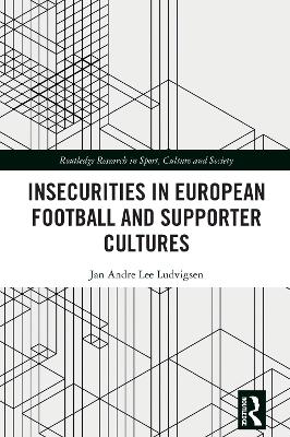 Insecurities in European Football and Supporter Cultures