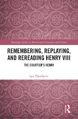 Remembering, Replaying, and Rereading Henry VIII