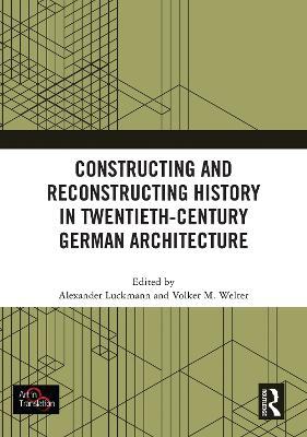 Constructing and Reconstructing History in Twentieth-Century German Architecture