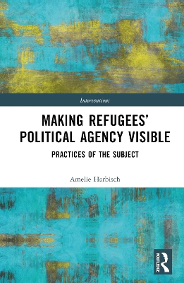 Making Refugees' Political Agency Visible