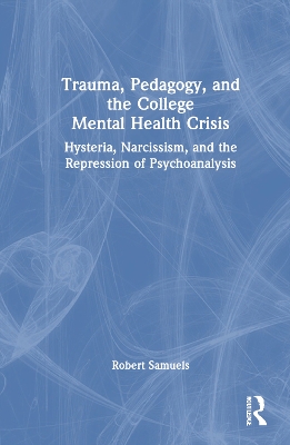 Trauma, Pedagogy, and the College Mental Health Crisis