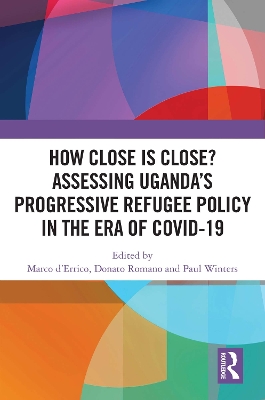 How Close is Close? Assessing Uganda's Progressive Refugee Policy in the Era of COVID-19