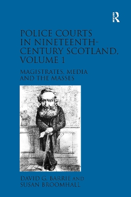 Police Courts in Nineteenth-Century Scotland, Volume 1