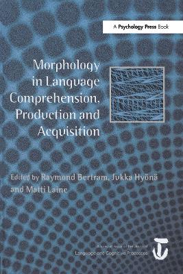 Morphology in Language Comprehension, Production and Acquisition