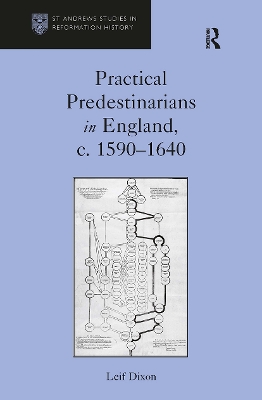 Practical Predestinarians in England, c. 1590?1640