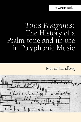 Tonus Peregrinus: The History of a Psalm-tone and its use in Polyphonic Music