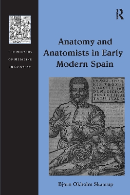 Anatomy and Anatomists in Early Modern Spain