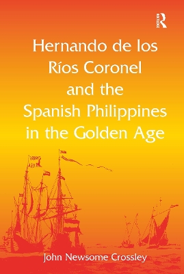 Hernando de los R? Coronel and the Spanish Philippines in the Golden Age