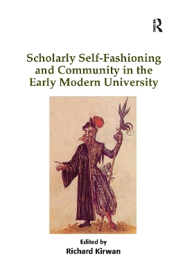 Scholarly Self-Fashioning and Community in the Early Modern University