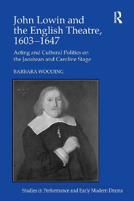 John Lowin and the English Theatre, 1603-1647