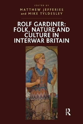 Rolf Gardiner: Folk, Nature and Culture in Interwar Britain