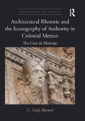 Architectural Rhetoric and the Iconography of Authority in Colonial Mexico