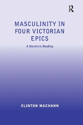 Masculinity in Four Victorian Epics