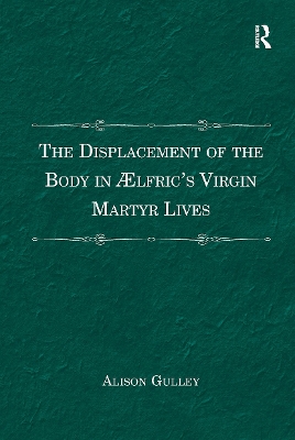 Displacement of the Body in AElfric's Virgin Martyr Lives