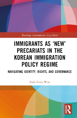 Immigrants as 'New' Precariats in the Korean Immigration Policy Regime