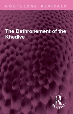 The Dethronement of the Khedive