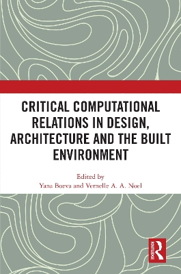 Critical Computational Relations in Design, Architecture and the Built Environment