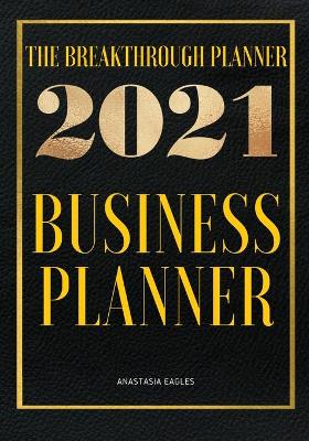Breakthrough Planner - 2021 Business Planner