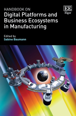 Handbook on Digital Platforms and Ecosystems in Manufacturing