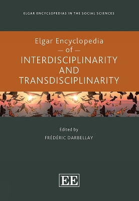 Elgar Encyclopedia of Interdisciplinarity and Transdisciplinarity