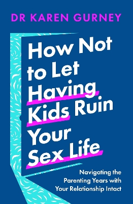 How Not to Let Having Kids Ruin Your Sex Life