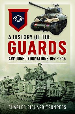 History of the Guards Armoured Formations 1941-1945