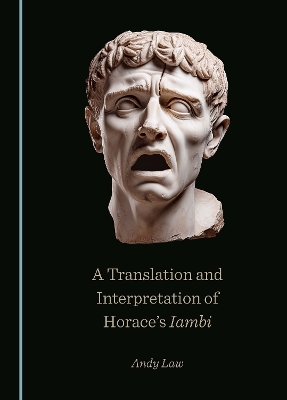 A Translation and Interpretation of Horace's Iambi