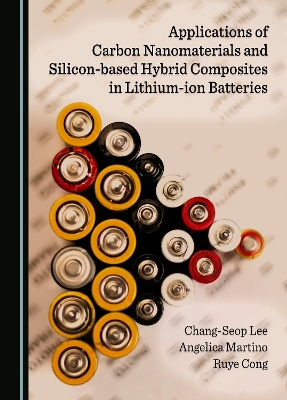 Applications of Carbon Nanomaterials and Silicon-based Hybrid Composites in Lithium-ion Batteries