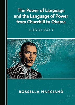 Power of Language and the Language of Power from Churchill to Obama
